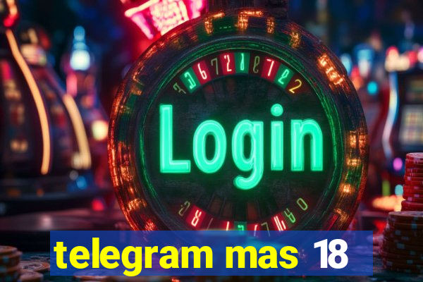 telegram mas 18